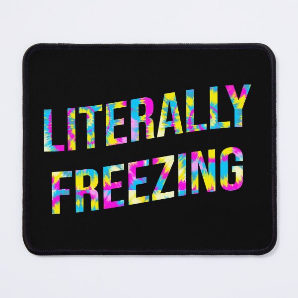 Item preview, I'm Literally Freezing Cold Weather freaking freez Tie Dye  designed and sold by MediTees.