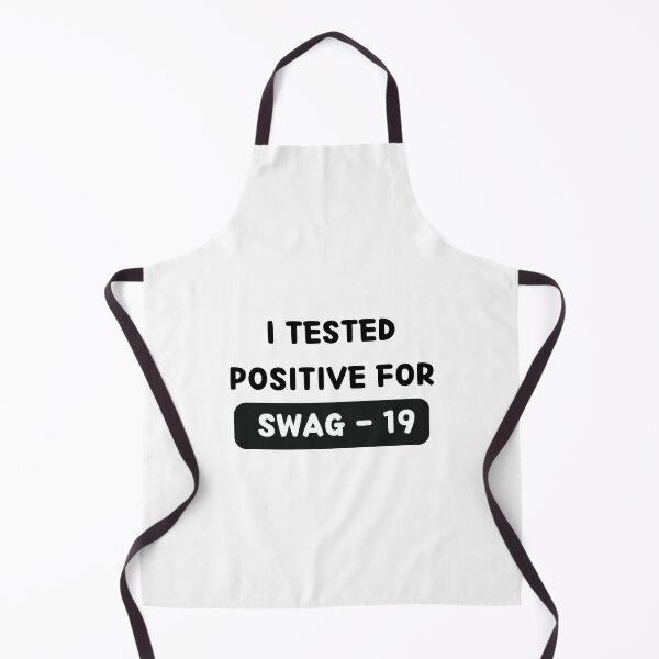 Item preview, I Tested Positive For Swag 19 designed and sold by bsrishika.