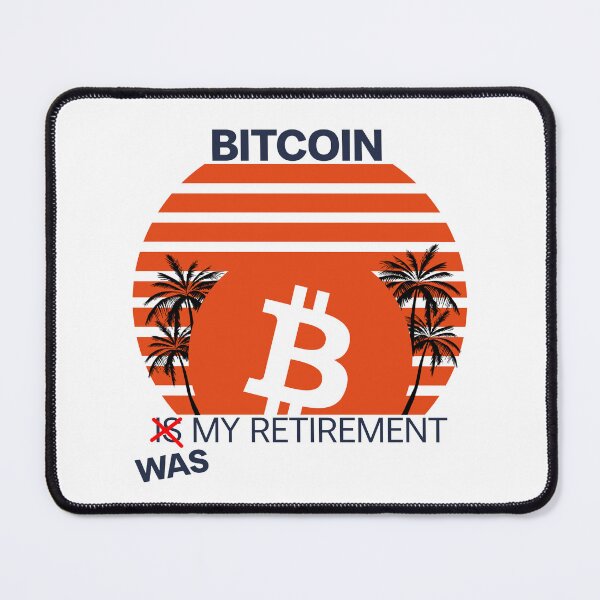 Item preview, BITCOIN *WAS* MY RETIREMENT. BITCOIN CRASH 2022 FUNNY MEME designed and sold by mjtcrp.