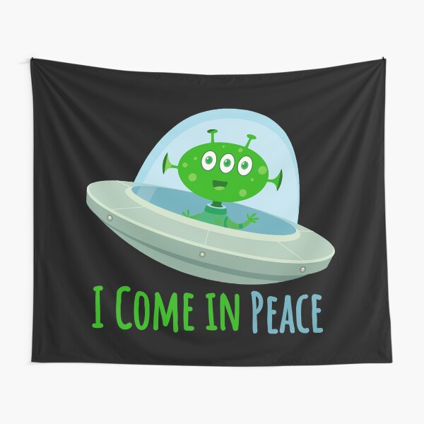 I come in peace Tapestry
