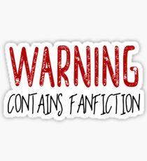 Warning Contains Fanfiction Sticker