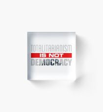Anti-Trump - Totalitarianism Is Not Democracy Acrylic Block