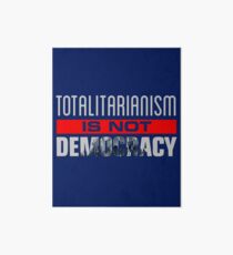 Anti-Trump - Totalitarianism Is Not Democracy Art Board