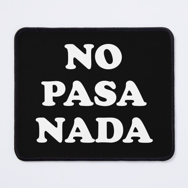 Item preview, No Pasa Nada - Spanish Saying designed and sold by CanadianUnicorn.
