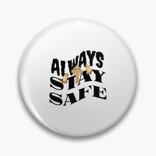 Item preview, ALWAYS STAY SAFE designed and sold by MR-TIMZ-ART.