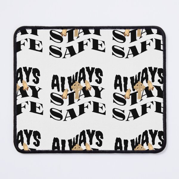 Item preview, ALWAYS STAY SAFE designed and sold by MR-TIMZ-ART.