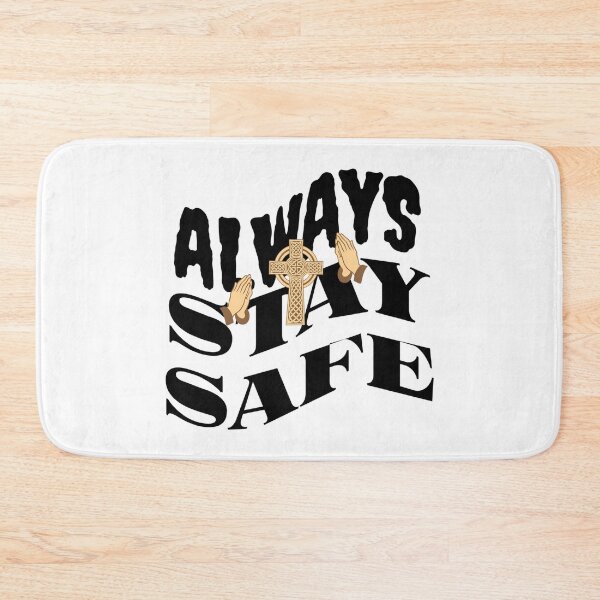 Item preview, ALWAYS STAY SAFE designed and sold by MR-TIMZ-ART.
