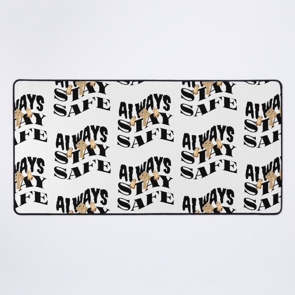 Item preview, ALWAYS STAY SAFE designed and sold by MR-TIMZ-ART.