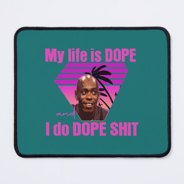 Item preview, dave chappelle my life is dope i do dope shit designed and sold by Marpas.