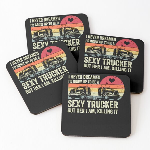 Item preview, I Never Dreamed I'd Grow Up To Be A Sexy Trucker But Here I Am, Killing It designed and sold by Amineharoni.