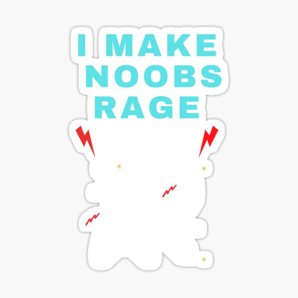 I Make Noobs Rage Quit Sticker for Sale by VibenGraphics