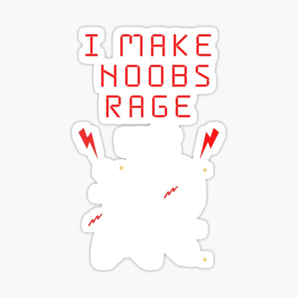 I Make Noobs Rage Quit Sticker for Sale by DynieKid