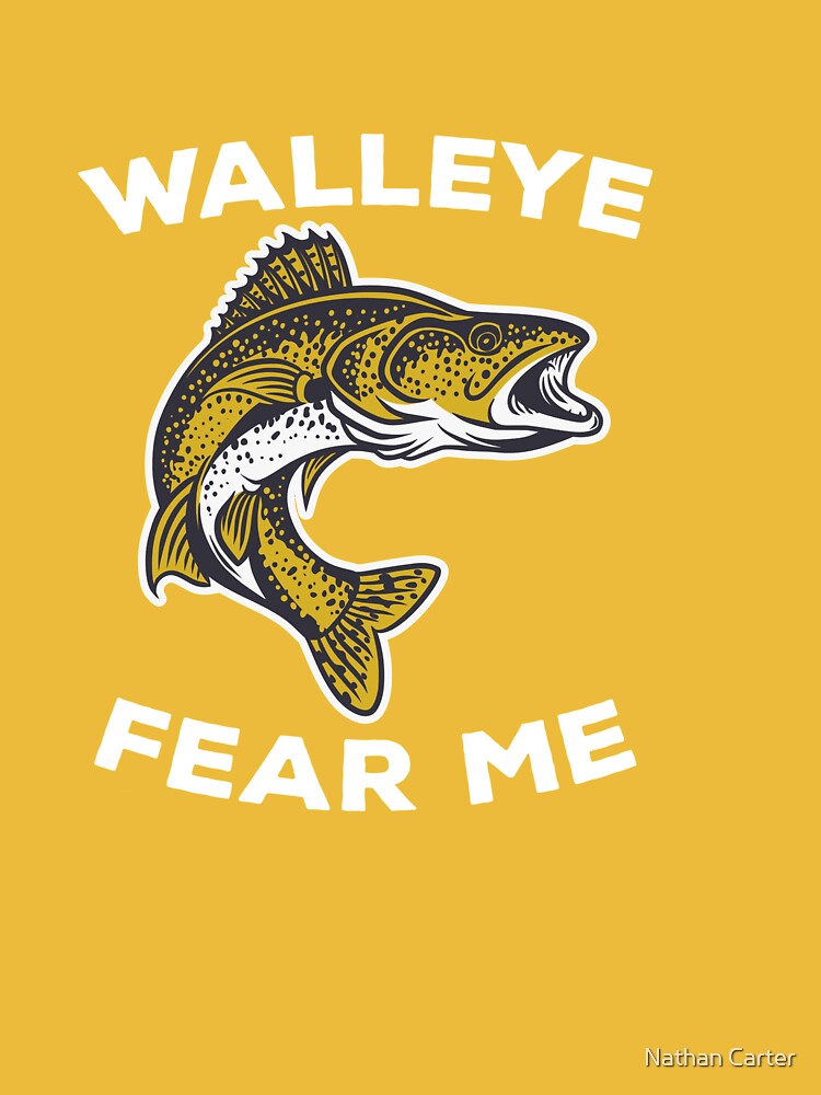 Walleye Fear Me, Walleye T-Shirt, Walleye Fishing Shirt, Walleye, Fishing  Gift, Walleye Fishing T-Shirt, Fisherman Shirt ,Walleye Gift Essential  T-Shirt for Sale by Nathan Carter