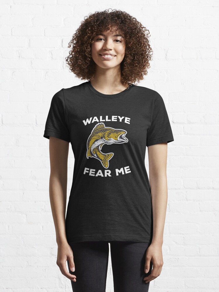 Walleye Fear Me, Walleye T-Shirt, Walleye Fishing Shirt, Walleye, Fishing  Gift, Walleye Fishing T-Shirt, Fisherman Shirt ,Walleye Gift Essential  T-Shirt for Sale by Nathan Carter