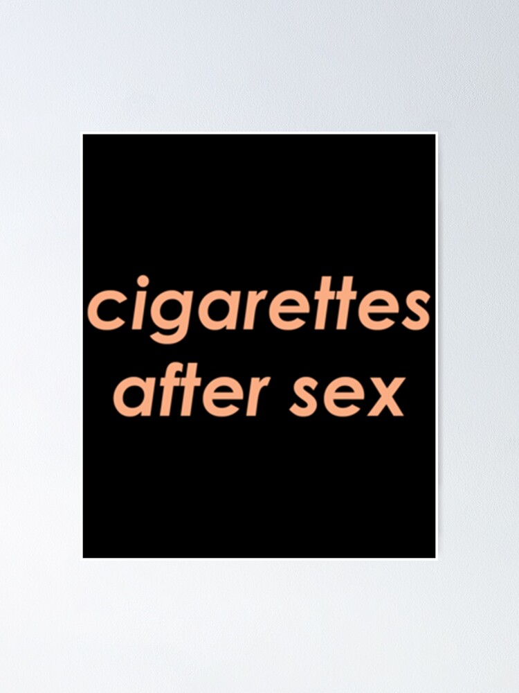 Cigarettes After Sex Poster For Sale By Wardrobe09 Redbubble