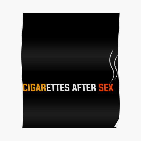 Cigarettes After Sex 6 Poster For Sale By Wardrobe09 Redbubble 8383