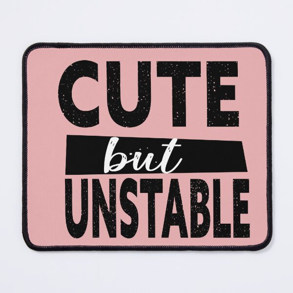 Item preview, Cute But Unstable designed and sold by Heddar Badreddine.