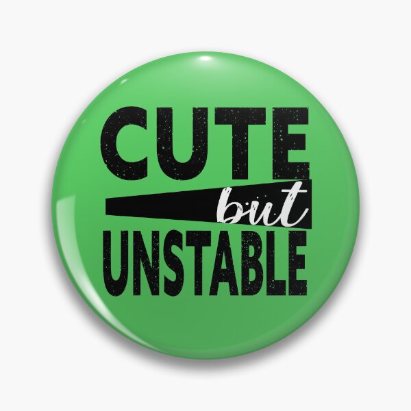 Item preview, Cute But Unstable designed and sold by Heddar Badreddine.