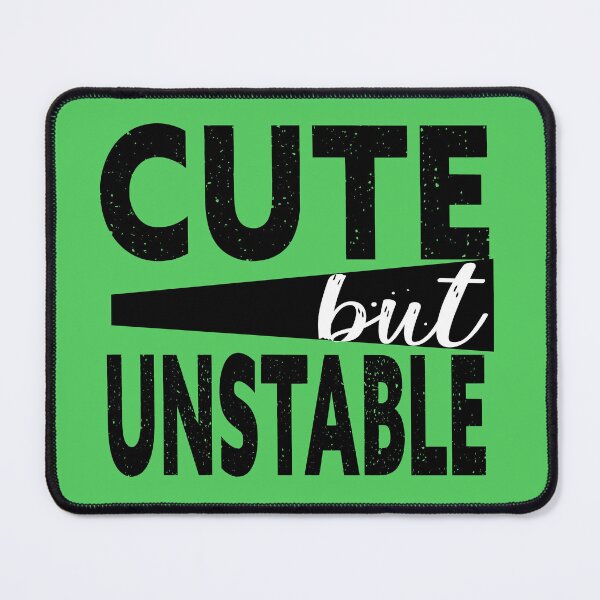 Item preview, Cute But Unstable designed and sold by Heddar Badreddine.