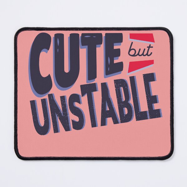 Item preview, Cute But Unstable designed and sold by Heddar Badreddine.