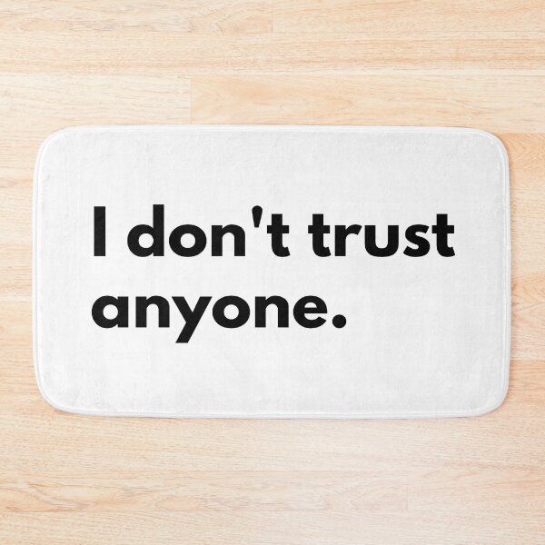 Item preview, I don't trust anyone.  designed and sold by Dj Gavric998.