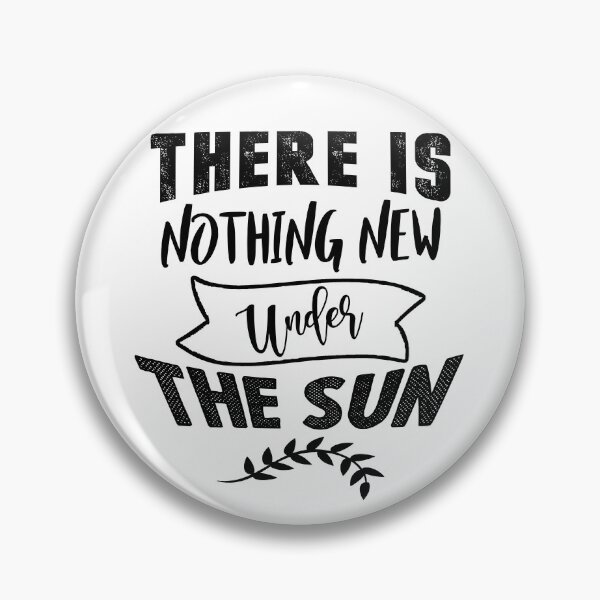 Item preview, There is nothing new under the sun designed and sold by TheFoolsGallery.
