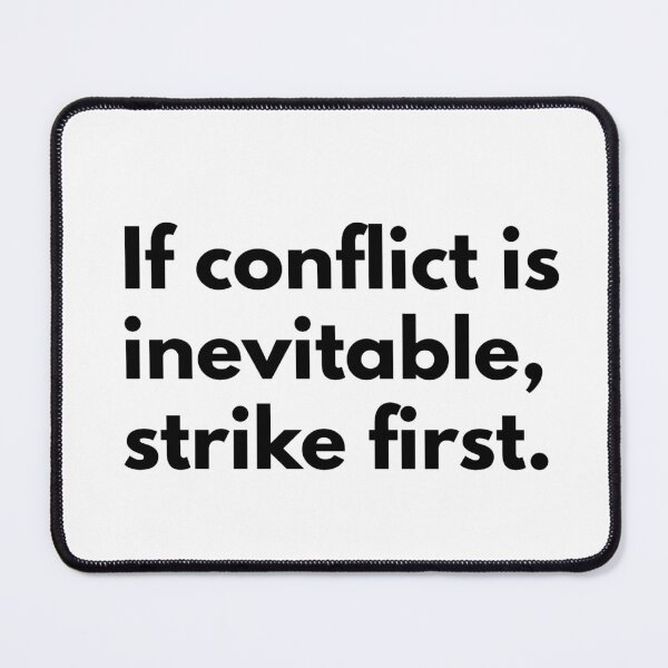 Item preview, If conflict is inevitable, strike first. designed and sold by Dj Gavric998.