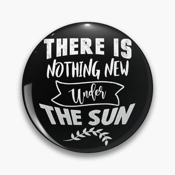 Item preview, There is nothing new under the sun designed and sold by TheFoolsGallery.