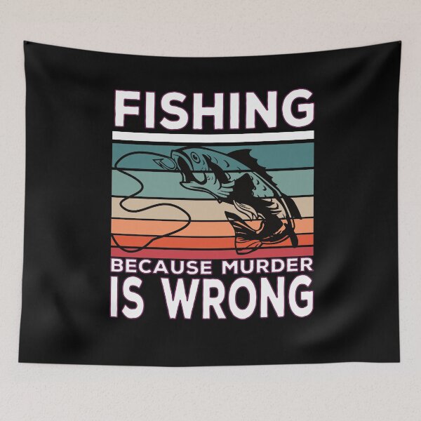 Item preview, Fishing Because Murder Is Wrong Fish Saying designed and sold by Merchandiser099.