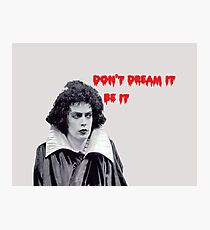 don't dream it, be it Photographic Print