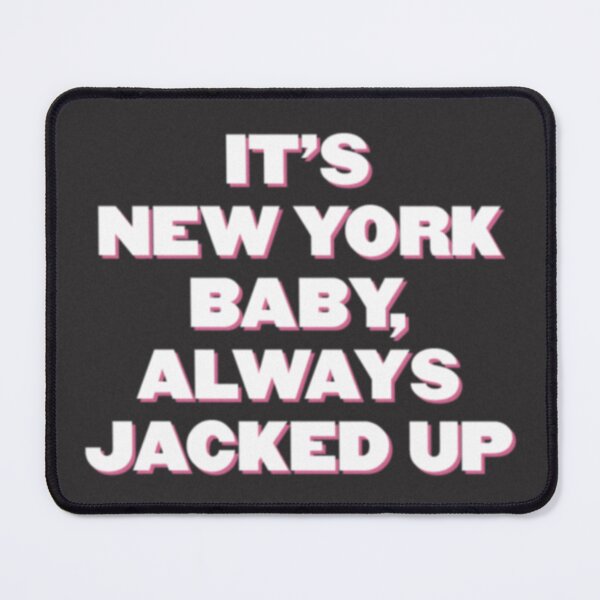 Item preview, it's new york baby, always jacked up designed and sold by karliemurano.