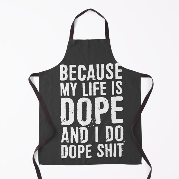 Item preview, Because My Life Is Dope, And I Do Dope Shit designed and sold by ffishingteam.