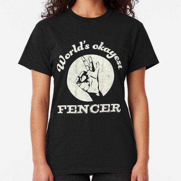 Worlds okayest fencer | fencing Classic T-Shirt