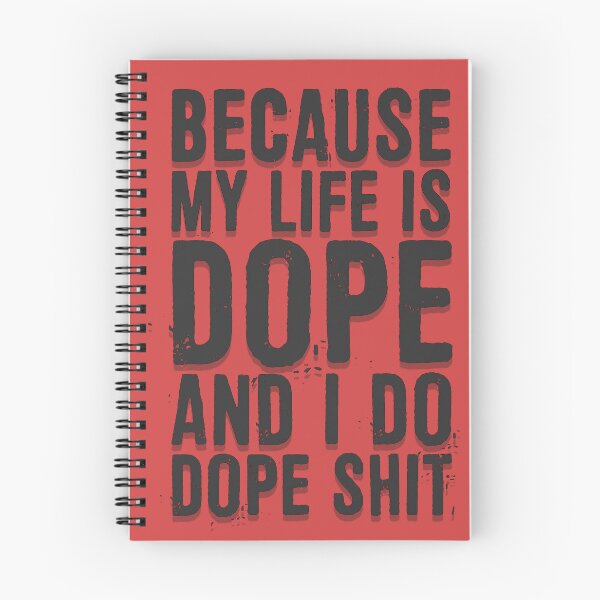 Item preview, Because My Life Is Dope, And I Do Dope Shit designed and sold by ffishingteam.