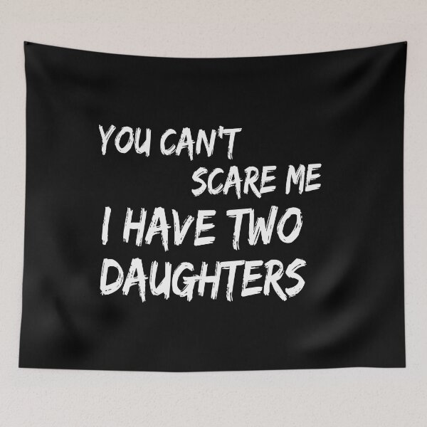 Item preview, Mens You Can't Scare Me I Have Two Daughters T-Shirt Father's Day T-Shirt designed and sold by Dzee-Art.