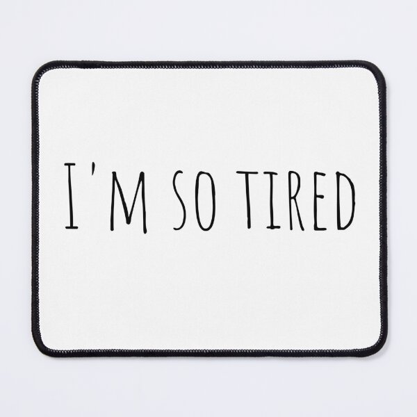 Item preview, I'M SO TIRED Essential T-Shirt designed and sold by LonelyFilter.