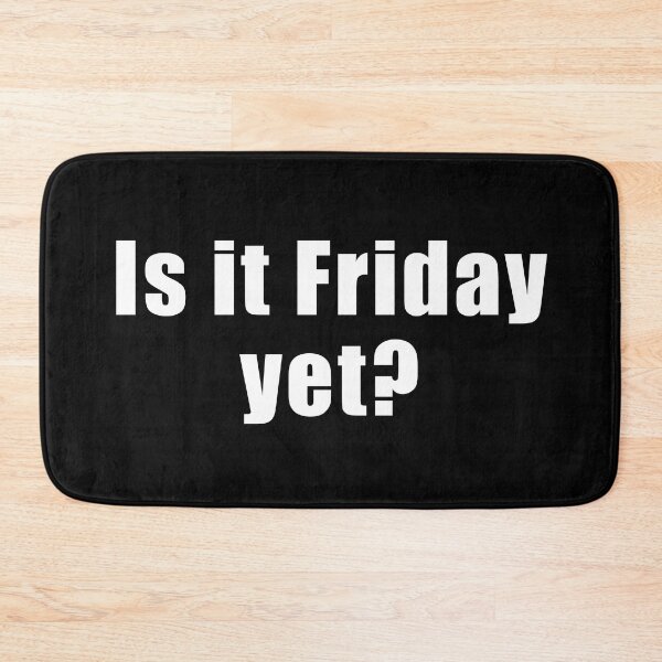 Item preview, Is it Friday yet? designed and sold by Scat the cat.