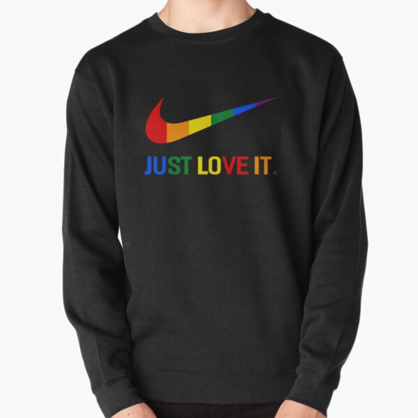 Rainbow Lesbian Gay Pride Lgbt Just Love It Shirt Pullover Sweatshirt