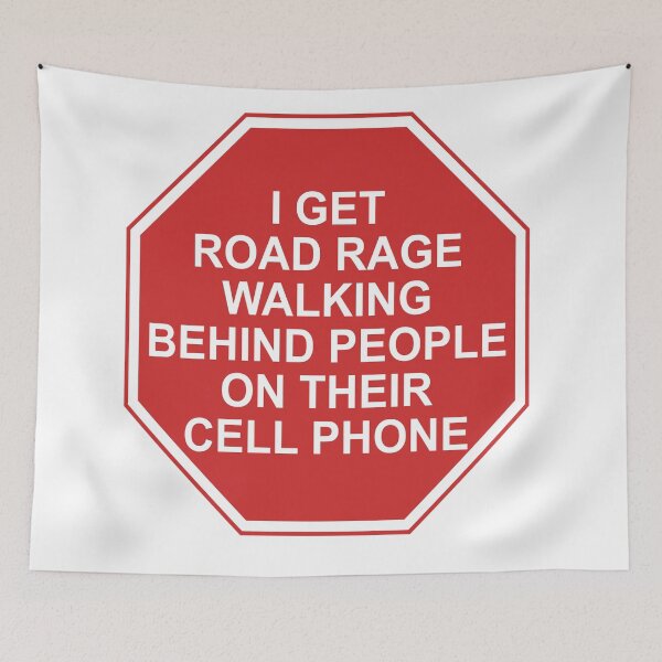 Item preview, ROAD RAGE WALKING BEHIND PEOPLE ON CELL PHONE designed and sold by CalliopeSt.