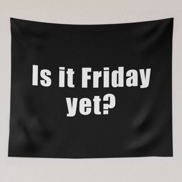 Item preview, Is it Friday yet? designed and sold by Scat the cat.