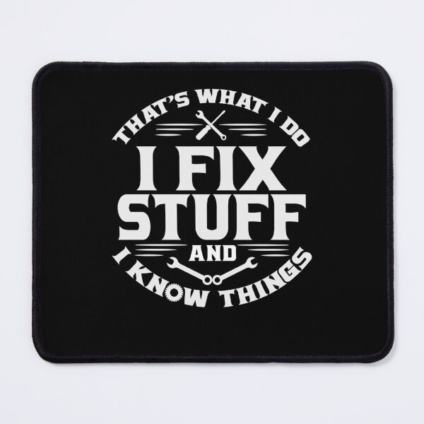 Item preview, That's What I Do I Fix Stuff And I Know Things Engineer designed and sold by Digital Story Time.