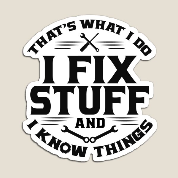 Item preview, That's What I Do I Fix Stuff And I Know Things Engineer designed and sold by Digital Story Time.