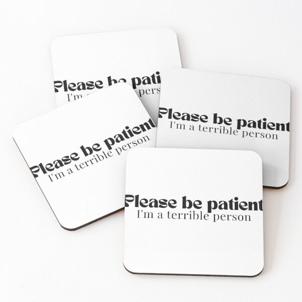 Item preview,  Please be patient I'm a terrible person/ Funny Saying/Please Be Patient / Funny Dad Funny Mom/Humorous  designed and sold by Alexa5454.