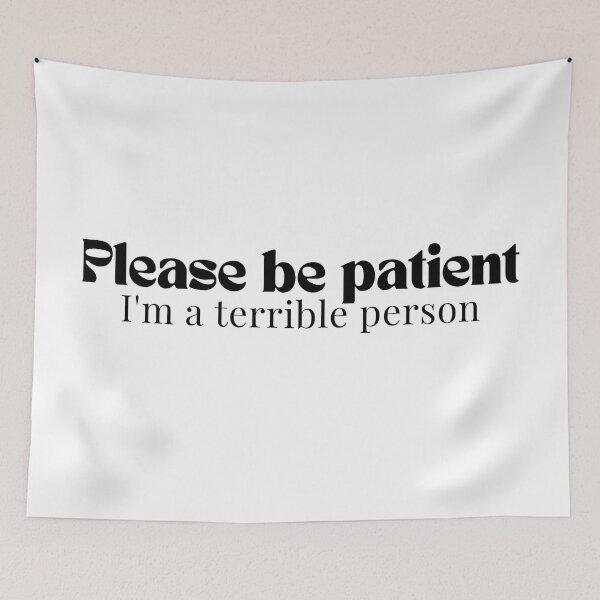 Item preview,  Please be patient I'm a terrible person/ Funny Saying/Please Be Patient / Funny Dad Funny Mom/Humorous  designed and sold by Alexa5454.
