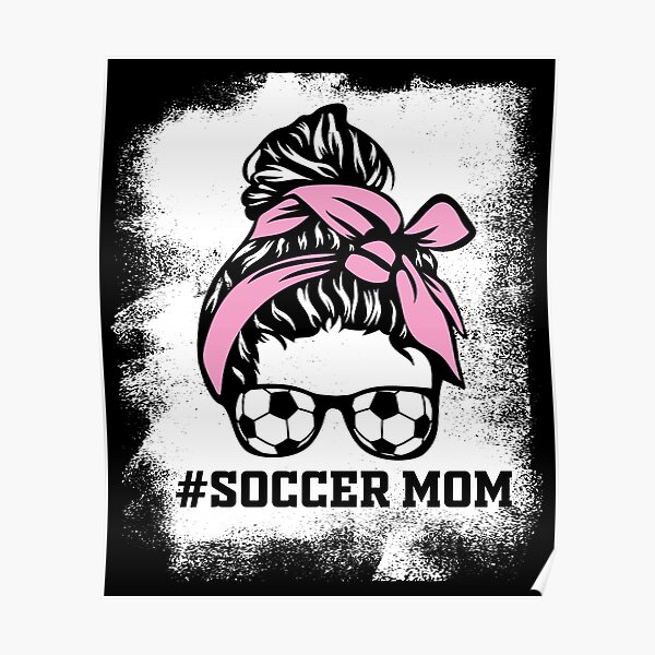 Messy Bun Soccer Mom Life Bleached Game Day Cheer Mom Poster For Sale