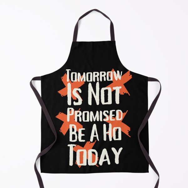 Item preview, Tomorrow Is Not Promised Be A Ho Today Funny Unisex breakup designed and sold by SweetbeStore.