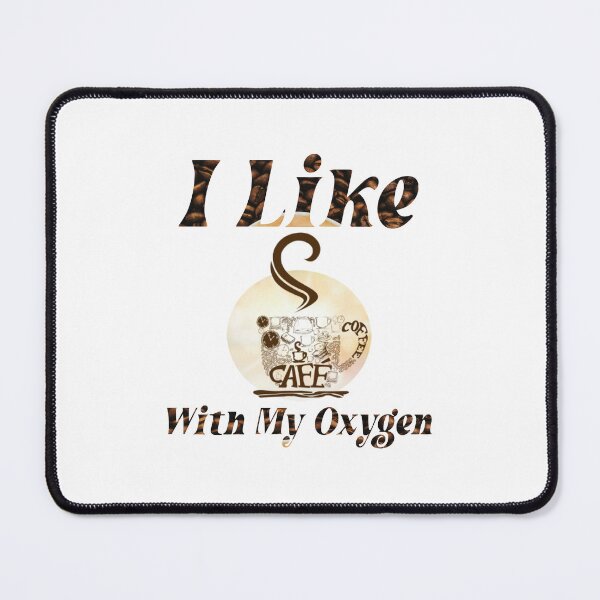Item preview, I Like Coffee With My Oxygen designed and sold by Diverseideas.
