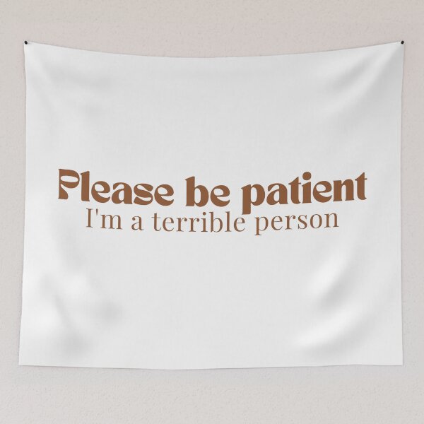 Item preview, Please be patient I'm a terrible person/ Funny Saying/Please Be Patient / Funny Dad Funny Mom/Humorous  designed and sold by Alexa5454.