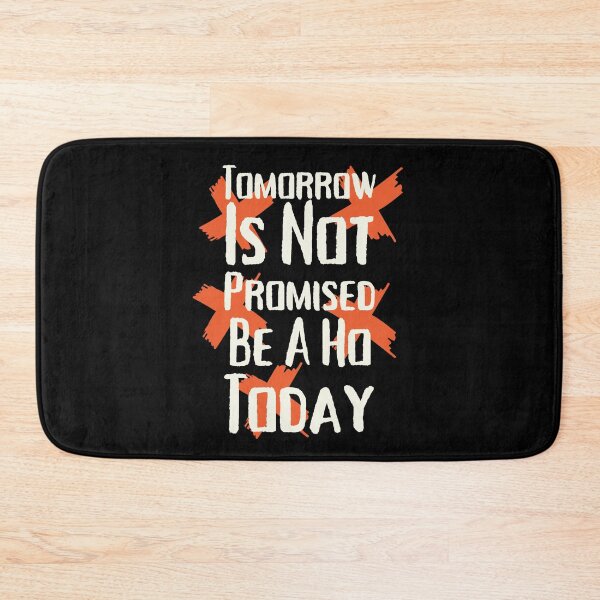 Item preview, Tomorrow Is Not Promised Be A Ho Today Funny Unisex breakup designed and sold by SweetbeStore.