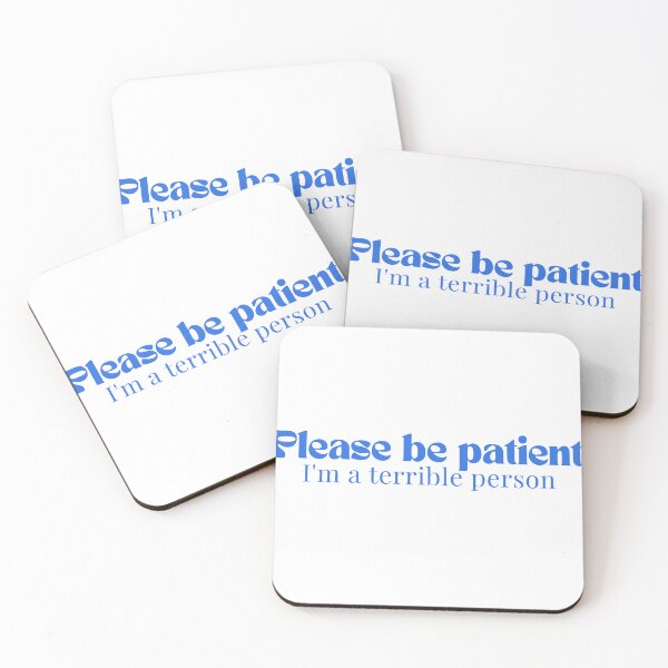 Item preview, Please be patient I'm a terrible person/ Funny Saying/Please Be Patient / Funny Dad Funny Mom/Humorous  designed and sold by Alexa5454.